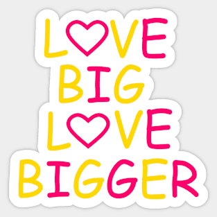 Love Big Love Bigger Sticker